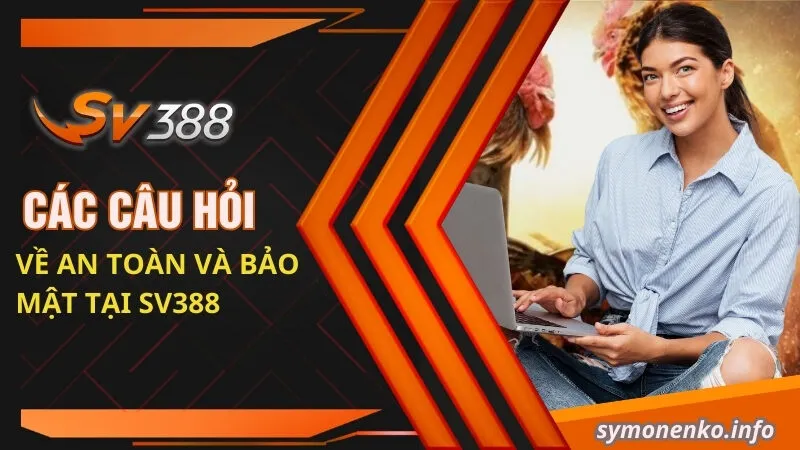 Câu hỏi về an toàn và bảo mật tại SV388