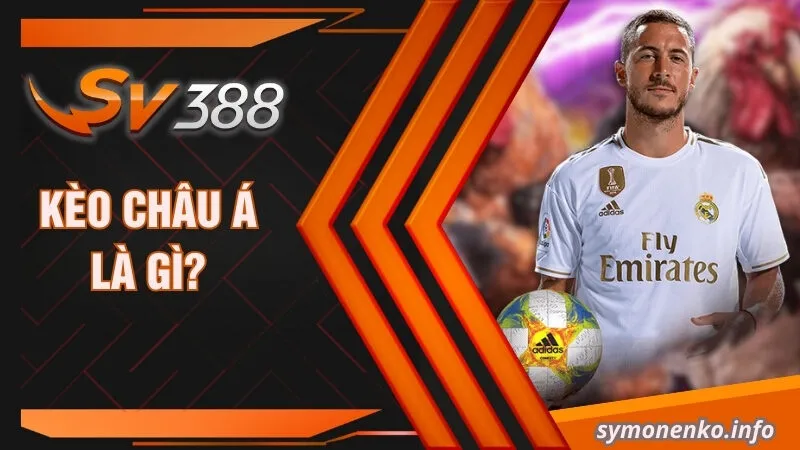 Kèo Châu Á là gì?