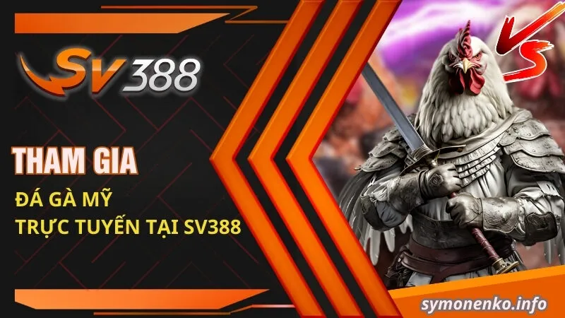 Tham gia đá gà Mỹ trực tuyến tại SV388